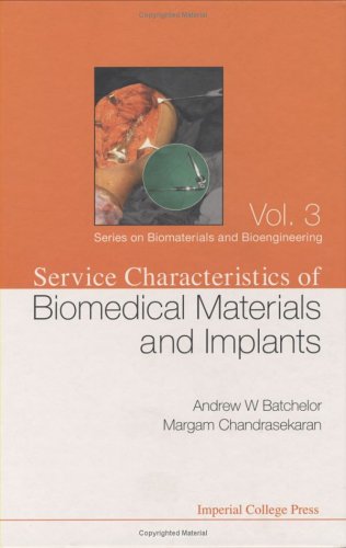 Service Characteristics Of Biomedical Materials And Implants Series On Biomaterials And Bioengineering Andrew W Batchelor Margam Chandrasekaran