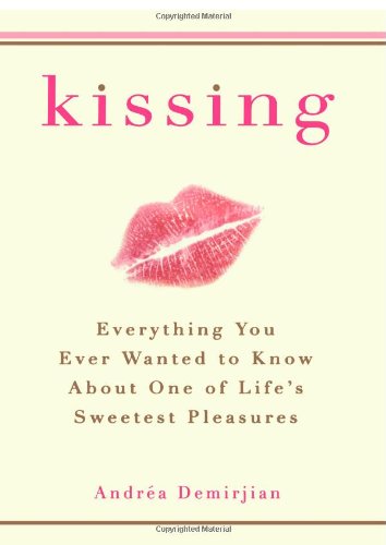 Kissing Everything You Ever Wanted To Know About One Of Lifes Sweetest Pleasures Andrea Demirjian
