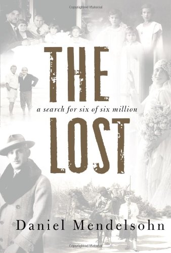 The Lost A Search For Six Of Six Million First Edition Daniel Mendelsohn