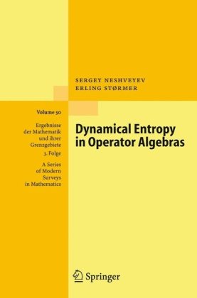 Dynamical Entropy In Operator Algebras Ergebnisse Der Mathematik Und Ihrer Grenzgebiete 3 Folge A Series Of Modern Surveys In Mathematics 1st Edition Sergey Neshveyev