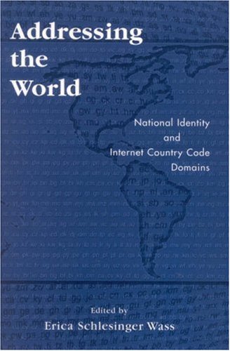 Addressing The World National Identity And Internet Country Code Domains Erica Schlesinger Wass