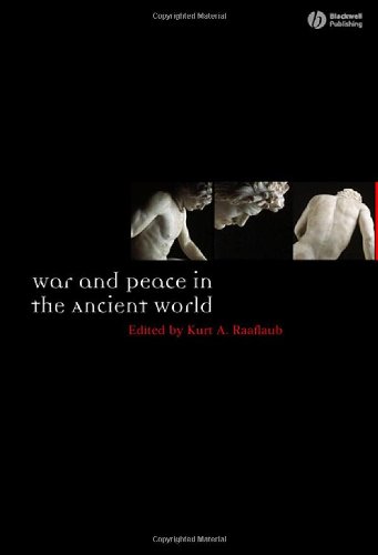 War And Peace In The Ancient World Ancient World Comparative Histories 1st Edition Ka Raaflaub