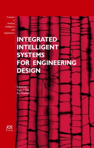 Integrated Intelligent Systems For Engineering Design X F Zha