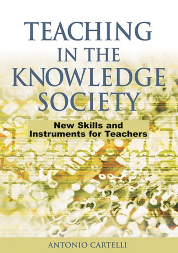 Teaching In The Knowledge Society New Skills And Instruments For Teachers Antonio Cartelli Editor