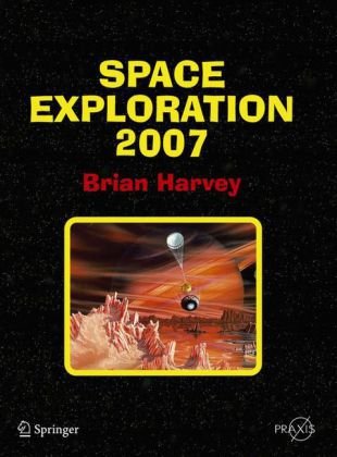 Space Exploration 2007 Springer Praxis Books Space Exploration 1st Edition Brian Harvey