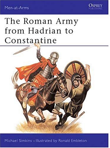 The Roman Army From Hadrian To Constantine Osprey Menatarms 93 Michael Simkins