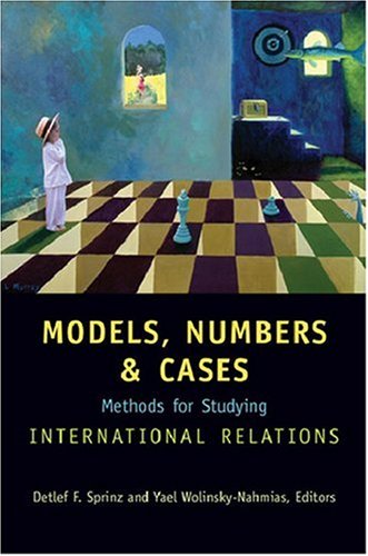 Models Numbers And Cases Methods For Studying International Relations Draft Detlef F Sprinz