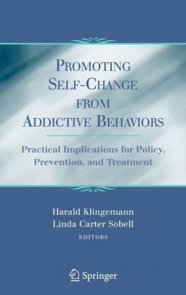 Promoting Selfchange From Addictive Behaviors Practical Implications For Policy Prevention And Treatment 1st Edition Harald Klingemann