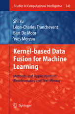 Kernelbased Data Fusion For Machine Learning Methods And Applications In Bioinformatics And Text Mining 1st Edition Shi Yu