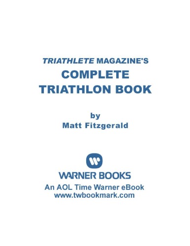 Triathlete Magazines Complete Triathlon Book The Training Diet Health Equipment And Safety Tips You Need To Do Your Best Matt Fitzgerald