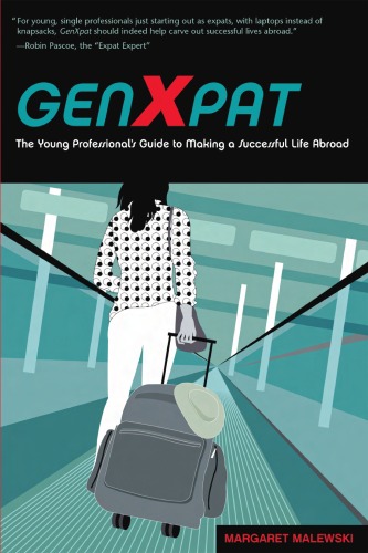Genxpat The Young Professionals Guide To Making A Successful Life Abroad Margaret Malewski