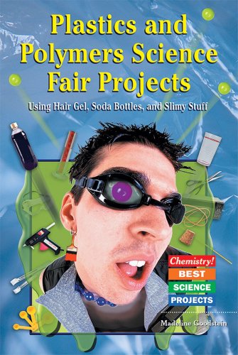 Plastics And Polymers Science Fair Projects Using Hair Gel Soda Bottles And Slimy Stuff Chemistry Best Science Projects Madeline P Goodstein