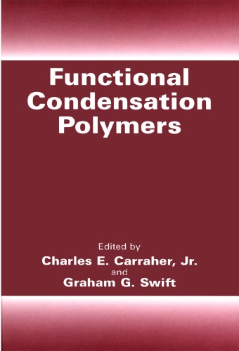 Functional Condensation Polymers Charles E Carraher Jr Graham G Swift