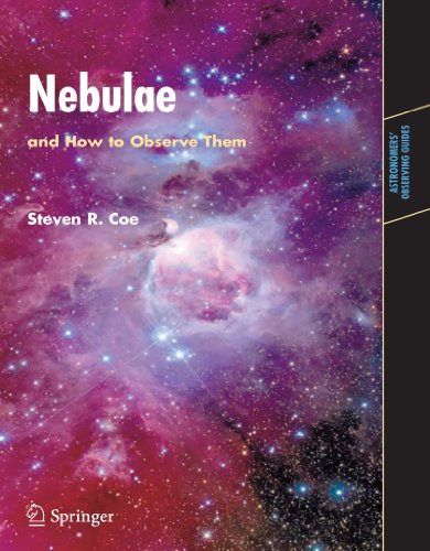 Nebulae And How To Observe Them Astronomers Observing Guides 1st Edition Steven Coe Author