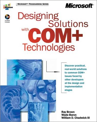 Designing Solutions With Com Technologies Ray Brown Wade Baron William D Chadwick