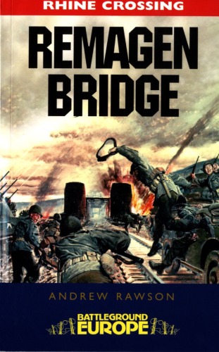 Rhine Crossing Remagen Bridge 9th Armored Division Andrew Rawson