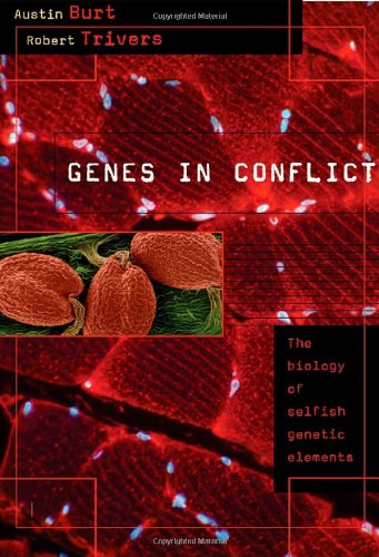 Genes In Conflict The Biology Of Selfish Genetic Elements Austin Burt