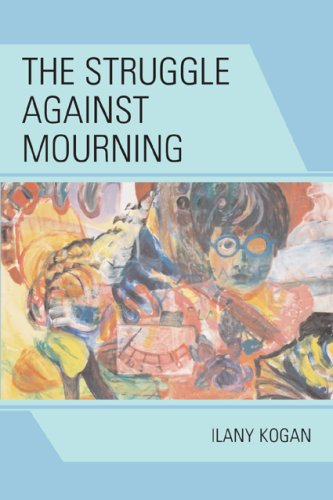 The Struggle Against Mourning 1st Edition Ilany Kogan