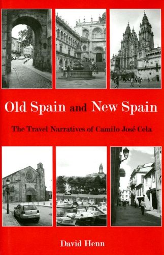 Old Spain And New Spain The Travel Narratives Of Camilo Jose Cela David Henn