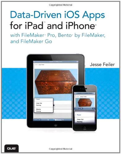 Datadriven Ios Apps For Ipad And Iphone With Filemaker Pro Bento By Filemaker And Filemaker Go 1st Edition Jesse Feiler