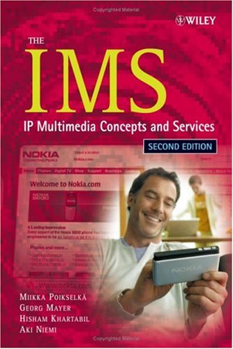 The Ims Ip Multimedia Concepts And Services 2nd Edition Miikka Poikselka Aki Niemi Hisham Khartabil Georg Mayer