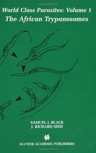 World Class Parasites Volume 1 The African Trypanosomes World Class Parasites 1st Edition Samuel J Black Editor