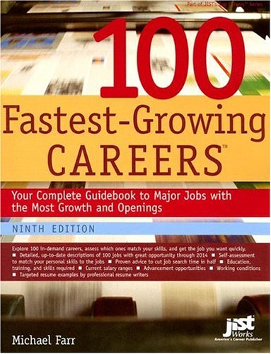 100 Fastestgrowing Careers Your Complete Guidebook To Major Jobs With The Most Growth And Openings Americas Fastest Growing Jobs 9th Edition Michael Farr J Michael Farr