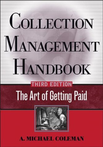 Collection Management Handbook The Art Of Getting Paid 3rd Edition A Michael Coleman