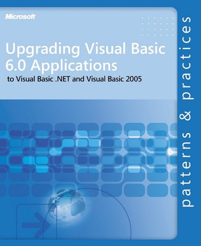 Upgrading Visual Basic 60 Applications To Visual Basic Net And Visual Basic 2005 Patterns Practices 1st Edition Ed Robinson Michael Bond