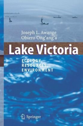Lake Victoria Ecology Resources Environment 1st Edition Joseph L Awange Obiero Onganga
