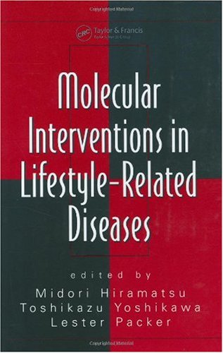 Molecular Interventions In Lifestylerelated Diseases Oxidative Sress And Disease 1st Edition Midori Hiramatsu Toshikazu Yoshikawa Lester Packer