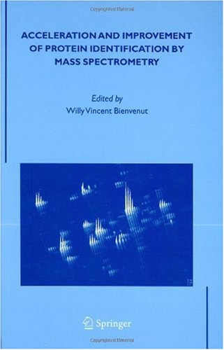 Acceleration And Improvement Of Protein Identification By Mass Spectrometry 1st Edition Willy Vincent Bienvenut