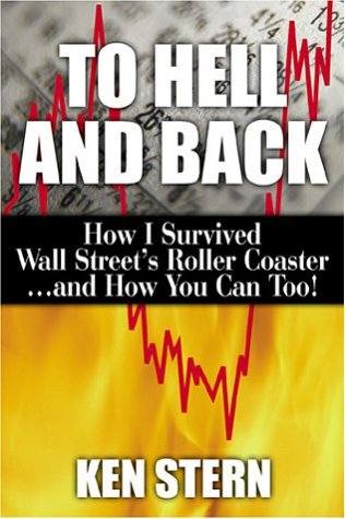 To Hell Back How I Survived Wall Streets Roller Coasterand How You Can Too Illustrated Edition Ken Stern