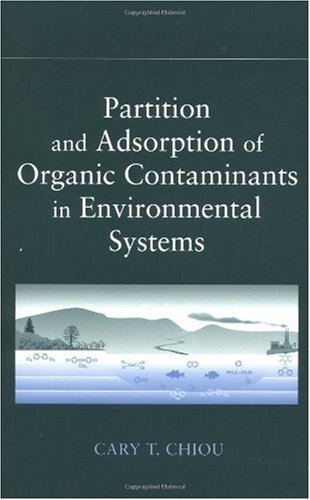 Partition And Adsorption Of Organic Contaminants In Environmental Systems 1st Edition Cary T Chiou