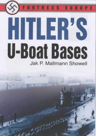 Hitlers Uboat Bases Fortress Europe Jak P Mallmann Showell