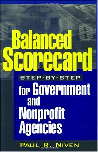 Balanced Scorecard Stepbystep For Government And Nonprofit Agencies Paul R Niven