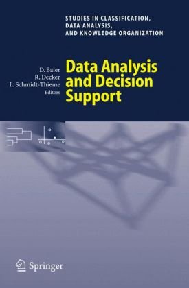 Data Analysis And Decision Support Studies In Classification Data Analysis And Knowledge Organization 1st Edition Daniel Baiereditor Reinhold Deckereditor Lars Schmidtthiemeeditor