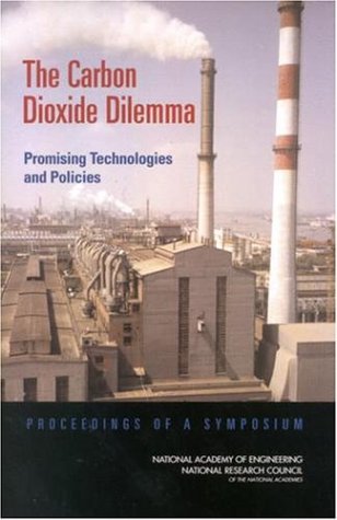 The Carbon Dioxide Dilemma Promising Technologies And Policies Proceedings Of A Symposium April 2324 2002 National Academy Of Engineering