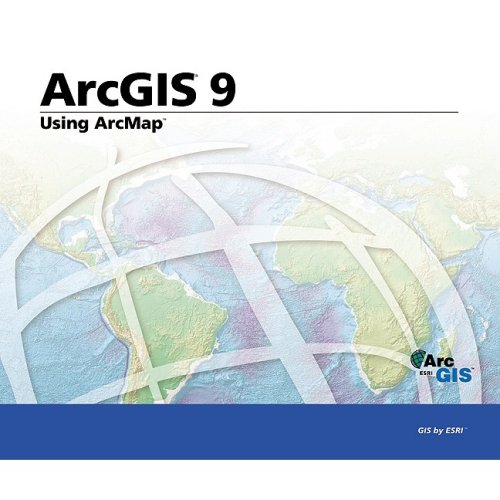 Using Arcmap Arcgis 9 Arcgis 9 Esri Press Esri Press Editor Editors Of Esri Press Editor