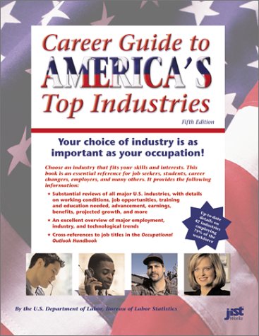 Career Guide To Americas Top Industries Essential Data On Job Opportunities In 42 Industries 5th Edition U S Department Of Labor Compiler