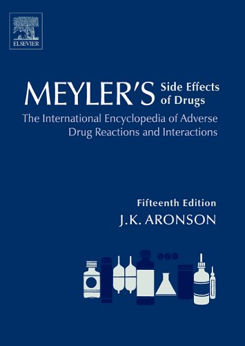 Meylers Side Effects Of Drugs Fifteenth Edition The International Encyclopedia Of Adverse Drug Reactions And Interactions Meylers Side Effects Of Drugs 15th Edition By Jeffrey K Aronson Editor