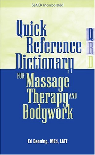 Quick Reference Dictionary For Massage Therapy And Bodywork 1st Ed Denning