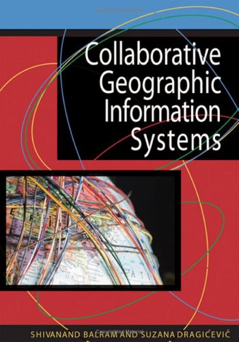Collaborative Geographic Information Systems Shivanand Balram Editor