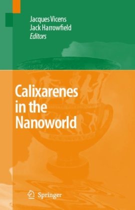 Calixarenes in the Nanoworld 1st Edition by Jacques Vicens, Jack Harrowfield, L Baklouit ISBN 9048172586 9789048172580