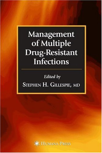Management Of Multiple Drugresistant Infections Infectious Disease Totowa Nj 1st Edition By Stephen H Gillespie Editor