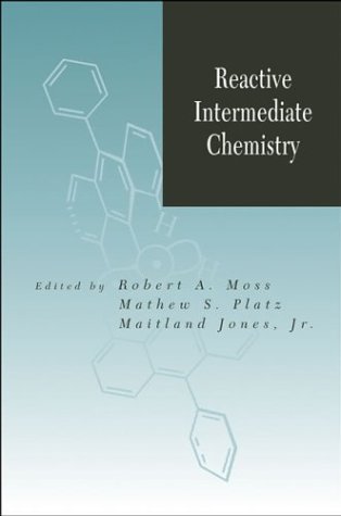 Reactive Intermediate Chemistry 1st Edition Robert Amoss Matthew Splatz