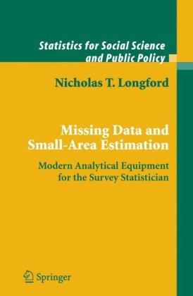 Missing Data And Smallarea Estimation Modern Analytical Equipment For The Survey Statistician Statistics For Social Science And Behavorial Sciences 1st Edition Nicholas T Longford