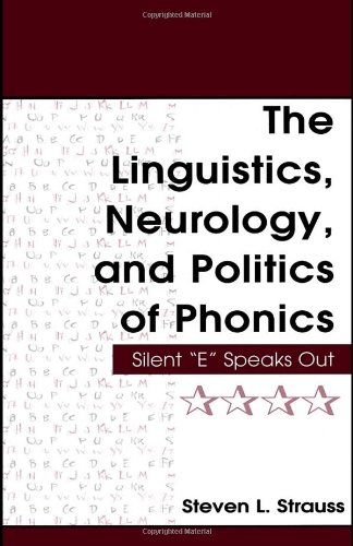 The Linguistics Neurology And Politics Of Phonics Silent Steven L Strauss