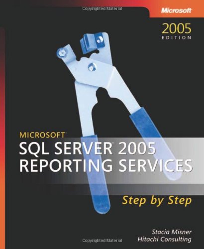 Microsoft Sql Servertm 2005 Reporting Services Step By Step Step By Step Microsoft Stacia Misner Hitachi Consulting