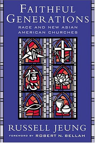 Faithful Generations Race And New Asian American Churches Russell Jeung